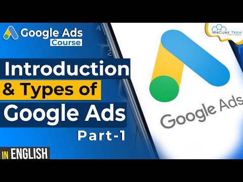 What is Google Ads How to use Google Ads | Types of Google Ads Google Ads Tutorial