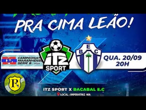 ITZ SPORT X BACABAL E.C - 20/09/2023 - ÀS 20H - CAMPEONATO MARANHENSE SÉRIE B