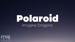 Imagine Dragons - Polaroid (Lyrics)