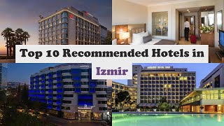 Top 10 Recommended Hotels In Izmir | Top 10 Best 5 Star Hotels In Izmir | Luxury