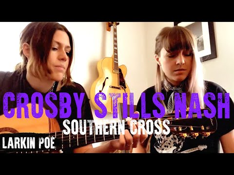 Crosby, Stills, & Nash "Southern Cross" (Larkin Poe Cover)