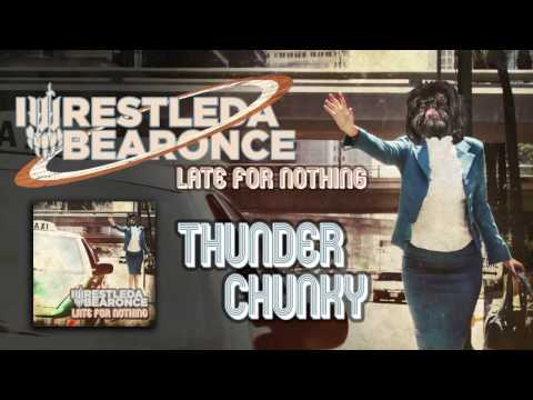 iwrestledabearonce - Thunder Chunky (Album Track)