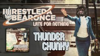 iwrestledabearonce - Thunder Chunky (Album Track)