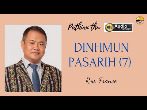 Sermon: Dinhmun pasarih(7)- Rev. France