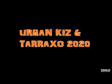 Urban Kiz Tarraxo 2020 Kizomba Hit mix