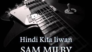 SAM MILBY - Hindi Kita Iiwan [HQ AUDIO]