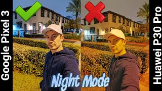Google Pixel 3 VS Huawei P30 Pro in Night Sight Mode (It's a Tie?)