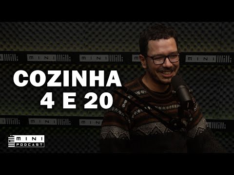 COZINHA 4 E 20 – MINI PODCAST #233