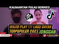 KALIMANTAN PULAU BORNEO DJ REMIX LAGU DAYAK TERBARU JONGAN BOH