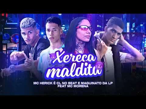 CL NO BEAT, MC HERICK, MAGUINAT0 DO LP, MC MORENA - XERECA MALDITA - BREGA FUNK