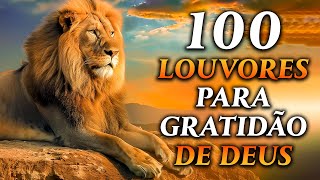 100 LOUVORES PARA GRATIDAO DE DEUS - TOP Músicas Gospel - Hinos Evangélicos