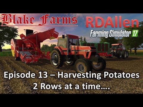 Farming Simulator 17 Blake Farms E13 - Potatoes!  2 Rows at a time....