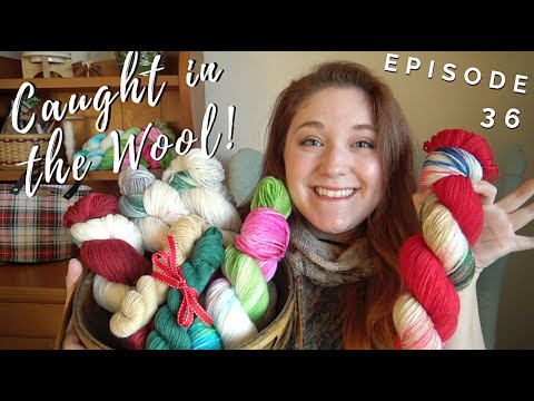 Is that Christmas yarn🎄?! Caught in the Wool! Knitting Podcast Ep. 36