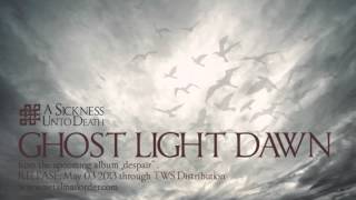 A Sickness Unto Death - Ghost Light Dawn