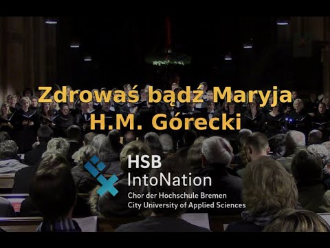 Zdrowaś bądź Maryja - H.M. Górecki - IntoNation Chor der Hochschule Bremen HSB, Deutschland