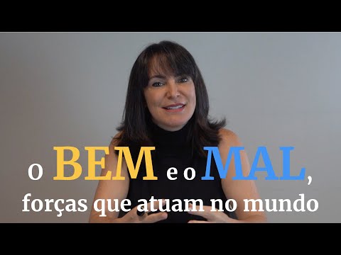 O Bem e o Mal: Forças que atuam no mundo