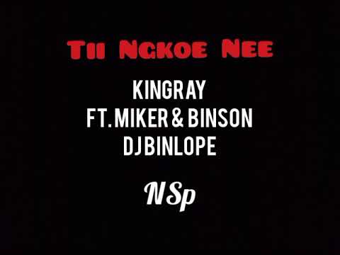 Tii Ngkoe Nee_Kingray ft. Miker and Binson Dj Binlope