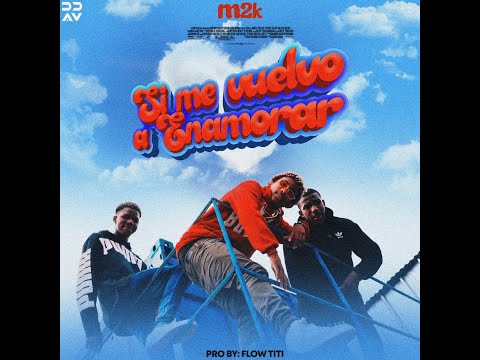 M2K - SI ME VUELVO A ENAMORAR