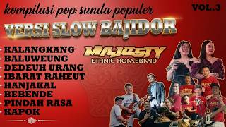 Download lagu PLAYLIST POP SUNDA VERSI SLOW BAJIDOR MAJESTY ETHNIC HOMEBAND VOL : 3 mp3