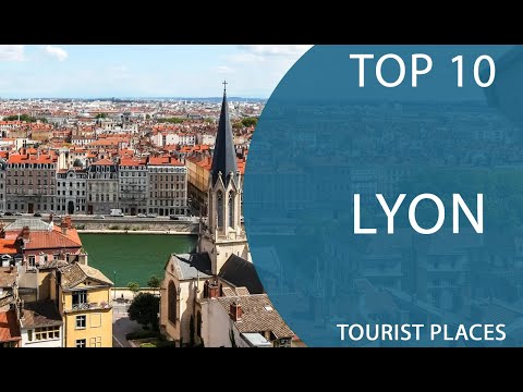 Top 10 Best Tourist Places to Visit in Lyon | France  - English