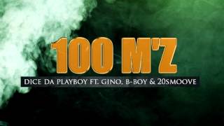 (Them Grq Boys) 100 M'z - Dice da Playboy Ft. Gino, B-boy & 20smoove