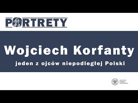 Wojciech Korfanty: jeden z ojców niepodległej Polski – cykl Portrety odc. 12