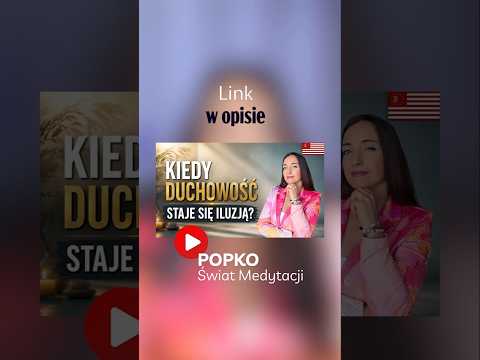 [POPKO Świat Medytacji] Największa pułapka ludzi, którzy chcą zmienić swoje życie…