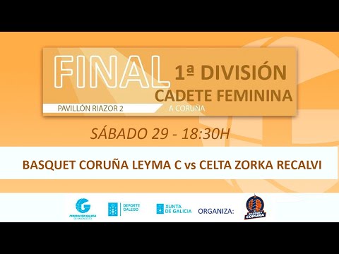 BASKET CORUÑA vs CELTA ZORKA RECALVI Fase Final Cadete Feminina