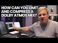 How Can You Limit And Compress A Dolby Atmos Mix