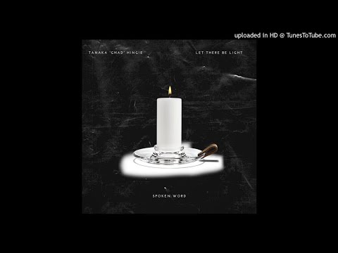 Tanaka 'ghad' Hingie - Let There Be Light (Spoken Word)