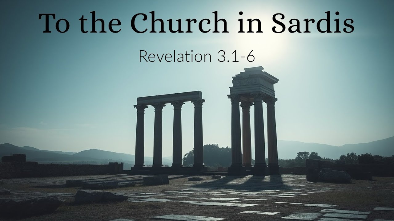 To The Church in Sardis (Revelation 3.1-6)