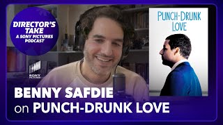 Benny Safdie on Punch-Drunk Love | Episode 3 | DIRECTOR’S TAKE: A SONY PICTURES PODCAST