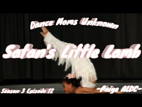 Dance Moms Unknown Season 3 Episode 11- Satan's Little Lamb