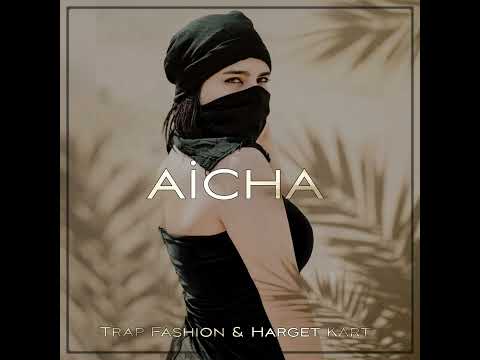 Aicha feat.. (harget kart )trap fashion.