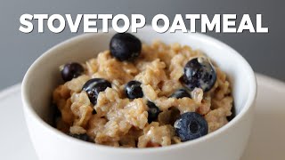 Amazing Homemade Oatmeal on the Stovetop | Cooking Basics