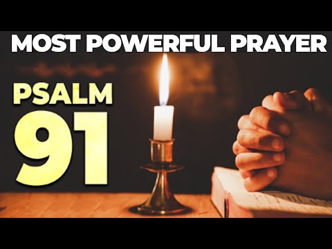 PSALM 91 | The Most Powerful Prayer To Break The Bonds! It Will Help You!
