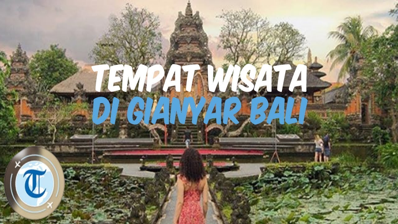 5 Tempat Wisata di Gianyar yang Wajib Didatangi saat Backpackeran ke