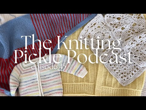 The Knitting Pickle Podcast - Ep 45 - Buttercream Cardigan | Jacques Shawl | Giveaway Winner