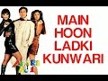 Main Hoon Ladki Kunwari Lyrics