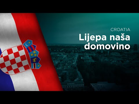 National Anthem of Croatia - Lijepa naša domovino