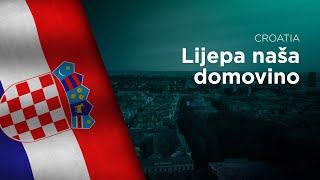 National Anthem of Croatia - Lijepa naša domovino