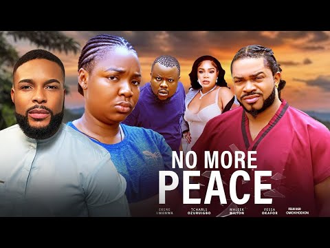 NO MORE PEACE - EKENE UMENWA, FELIX UGO, MALEEK MILTON - Nigerian Movies 2025 Latest Full Movies