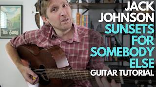 Sunsets for Somebody Else by Jack Johnson Guitar Tutorial - Guitar Lessons with Stuart!