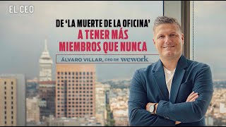 WeWork está mejor que nunca, Álvaro Villar, CEO de WeWork