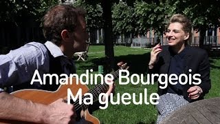 Amandine Bourgeois - Ma gueule