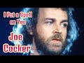 Joe Cocker - I Put a Spell on You