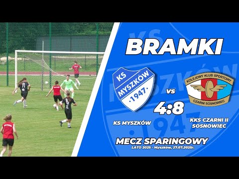 SPARING LATO 2025: KS Myszków - Czarni II Sosnowiec 4:8