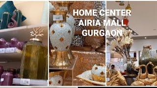 Home Center | Airia Mall Home Center | Gurgaon Home Center