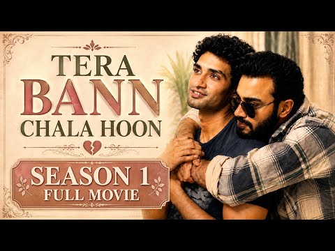 Tera Bann Chala Hoon | Season 1 | All Episodes 1-8 | Full Movie #queer #lgbtqromance