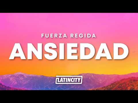 Fuerza Regida - ANSIEDAD (Letra)